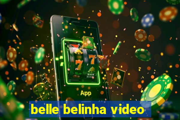 belle belinha video